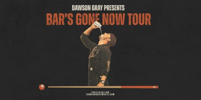 Dawson Gray - Bar's Gone Now Tour